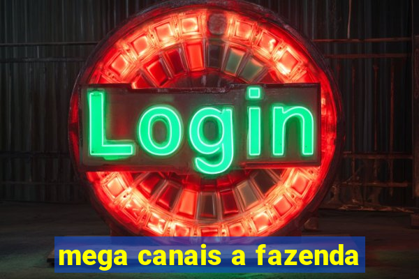 mega canais a fazenda